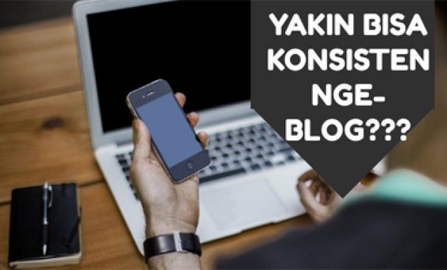 Hal yang bikin nggak konsisten ngeblog