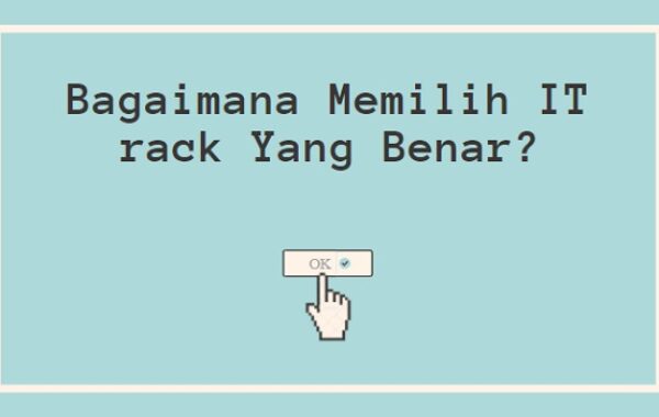 Bagaimana Memilih IT rack Yang Benar?