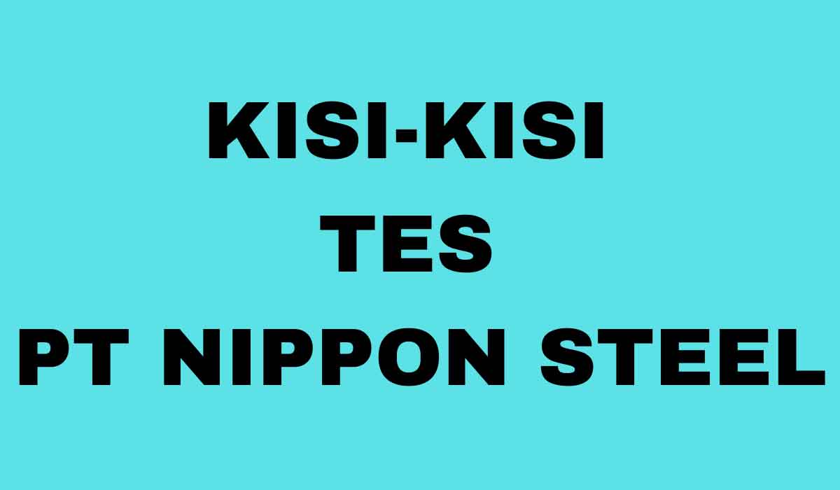 Kisi-Kisi Tes PT Nippon Steel