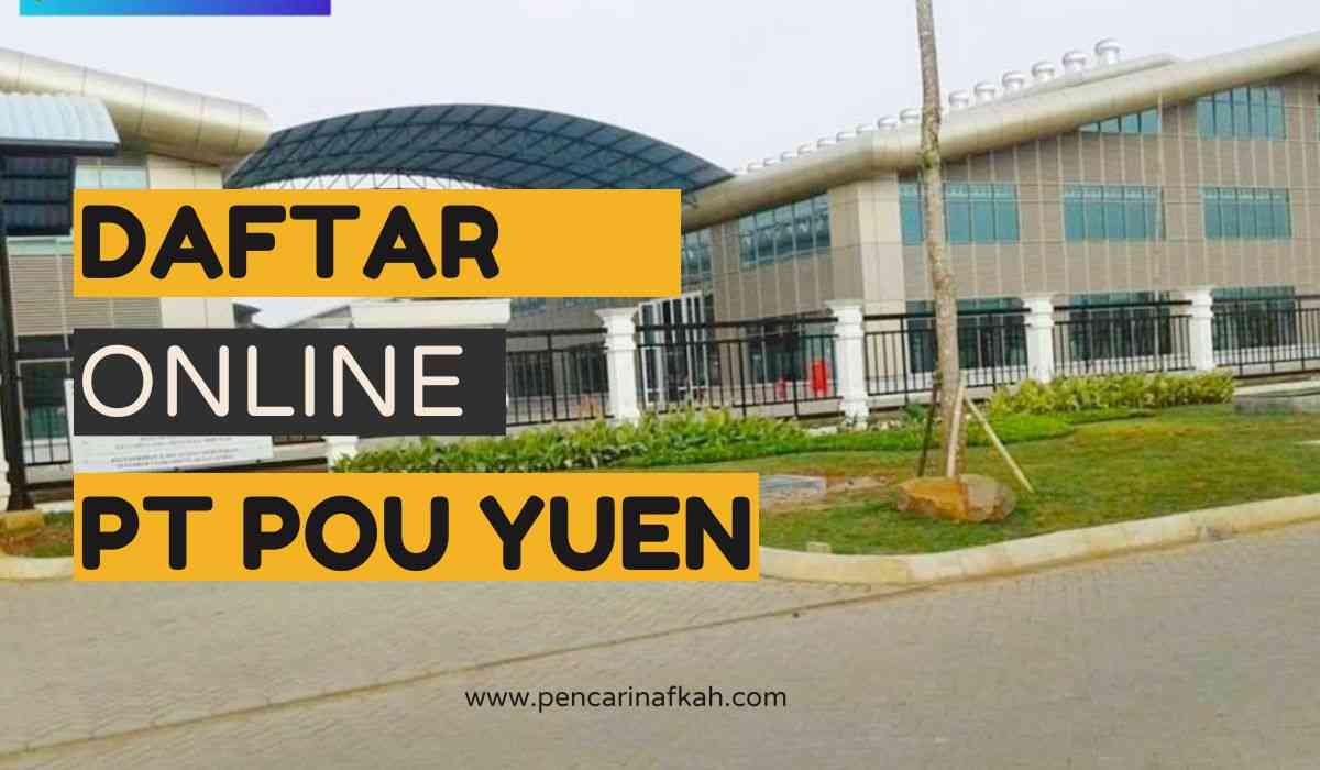 Cara Daftar Online PT Pou Yuen